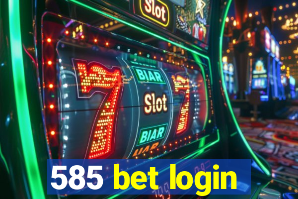 585 bet login