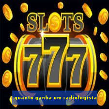 quanto ganha um radiologista