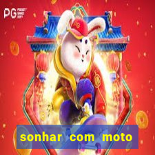 sonhar com moto roubada jogo do bicho