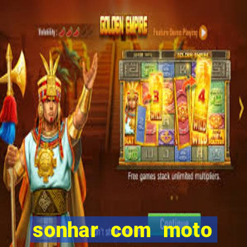 sonhar com moto roubada jogo do bicho