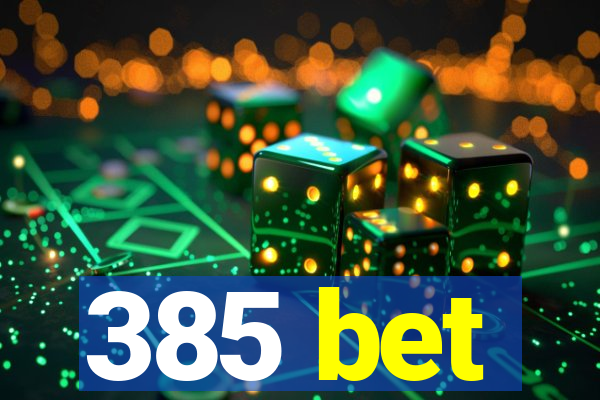 385 bet