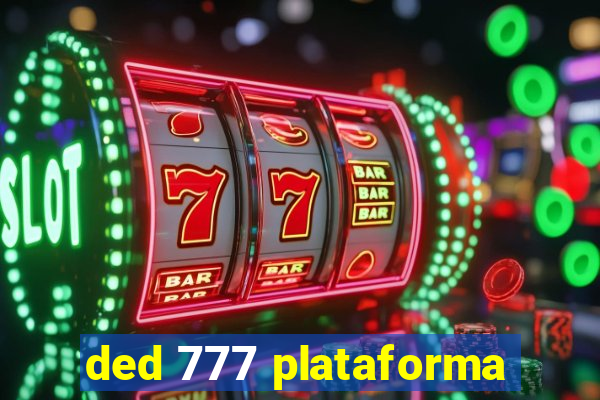 ded 777 plataforma