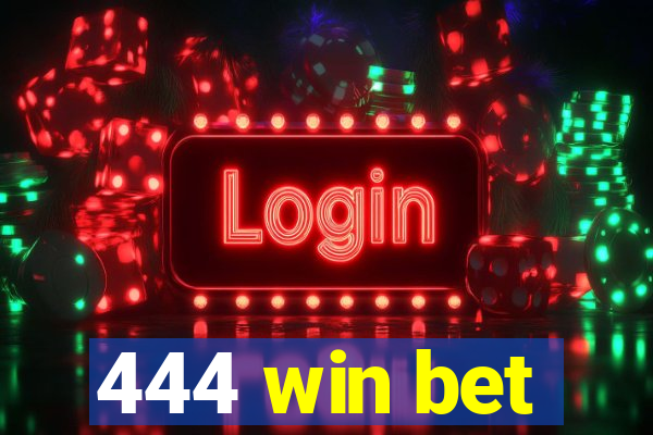 444 win bet