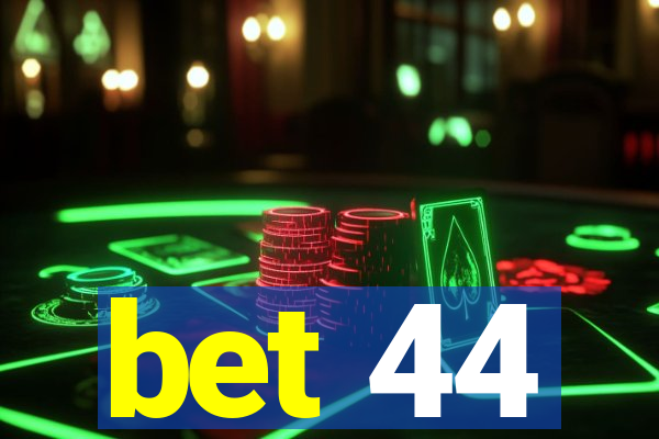 bet 44