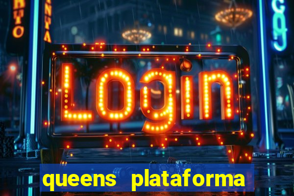 queens plataforma de jogos