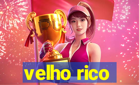 velho rico