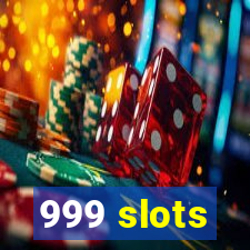 999 slots