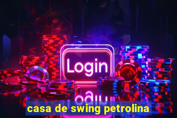 casa de swing petrolina