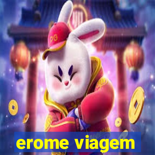 erome viagem