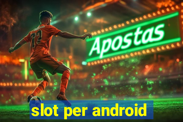 slot per android