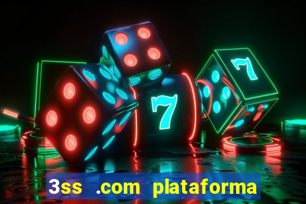 3ss .com plataforma de jogos