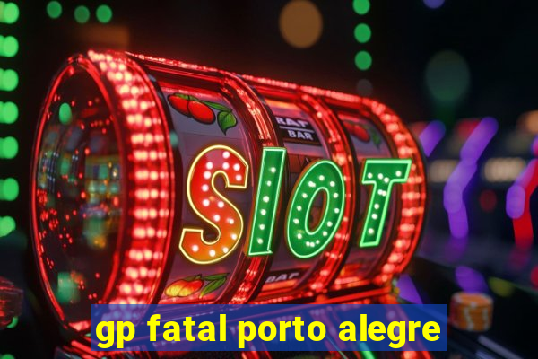 gp fatal porto alegre