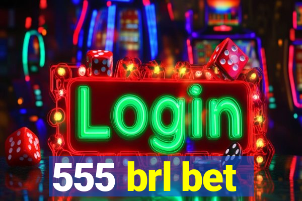 555 brl bet