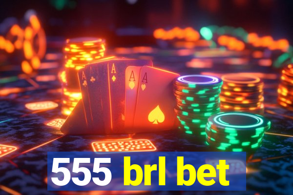 555 brl bet