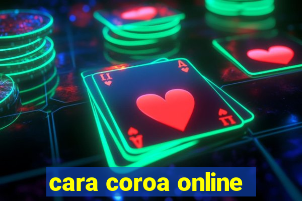 cara coroa online