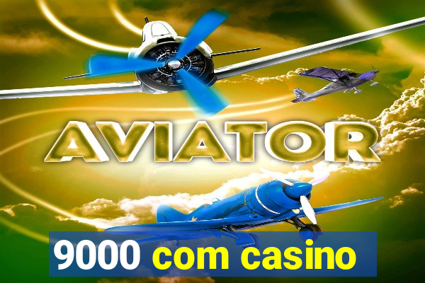 9000 com casino