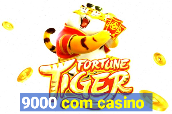 9000 com casino