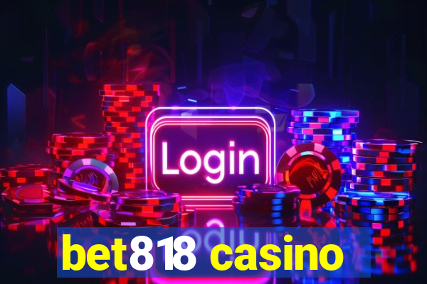 bet818 casino