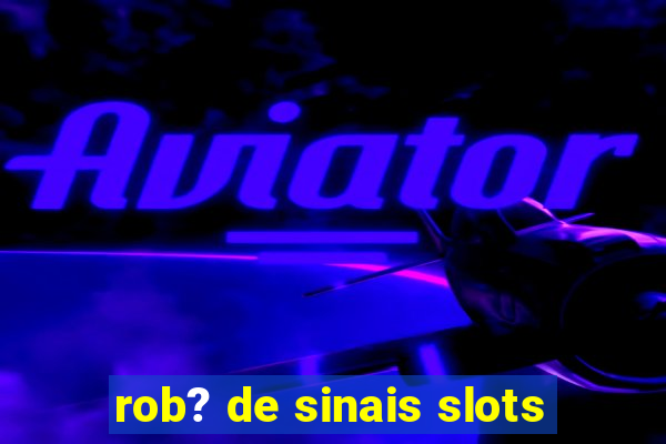 rob? de sinais slots