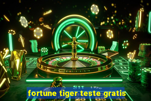 fortune tiger teste gratis