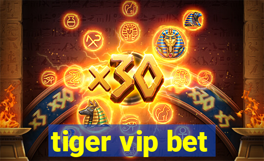 tiger vip bet