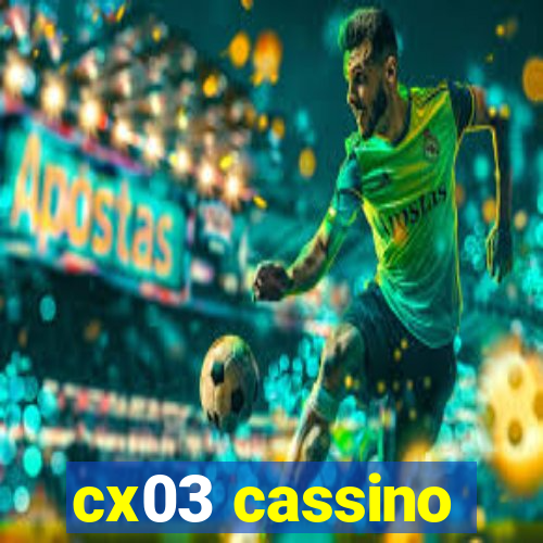 cx03 cassino