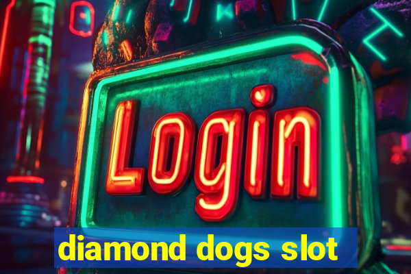 diamond dogs slot