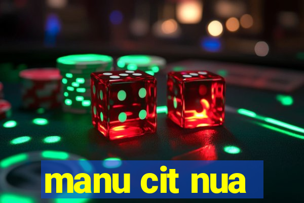 manu cit nua