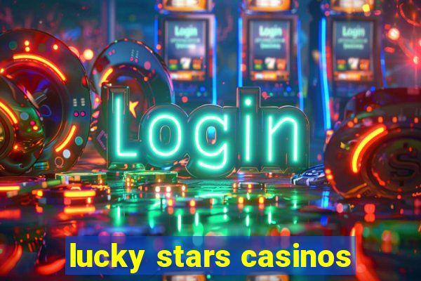 lucky stars casinos