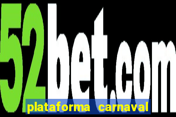 plataforma carnaval 777 bet