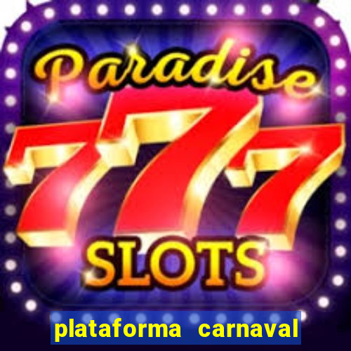 plataforma carnaval 777 bet