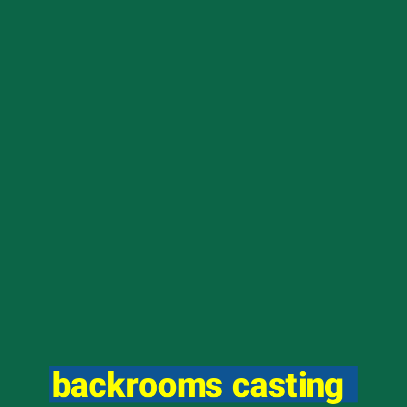 backrooms casting