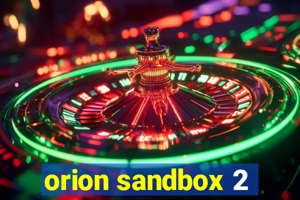 orion sandbox 2