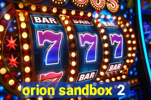 orion sandbox 2