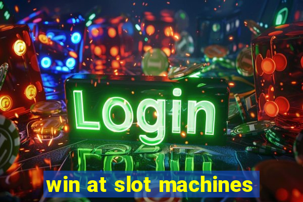 win at slot machines