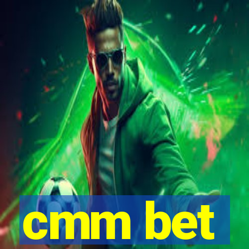 cmm bet