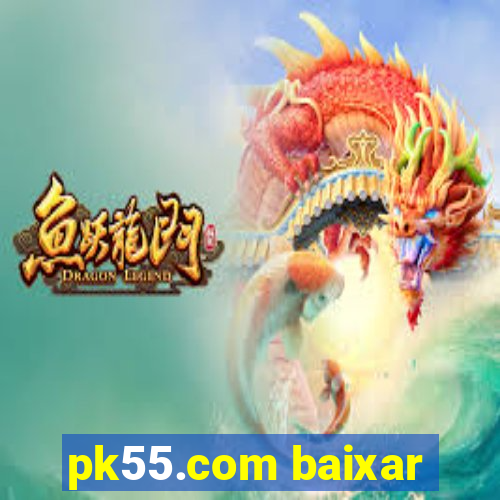 pk55.com baixar