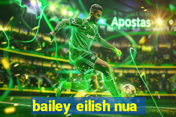 bailey eilish nua