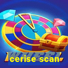 cerise scan