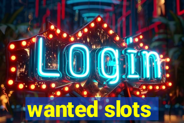 wanted slots