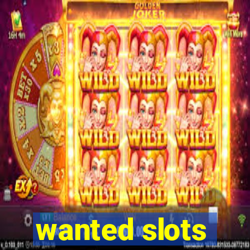 wanted slots