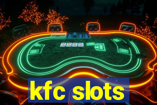 kfc slots