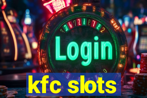 kfc slots