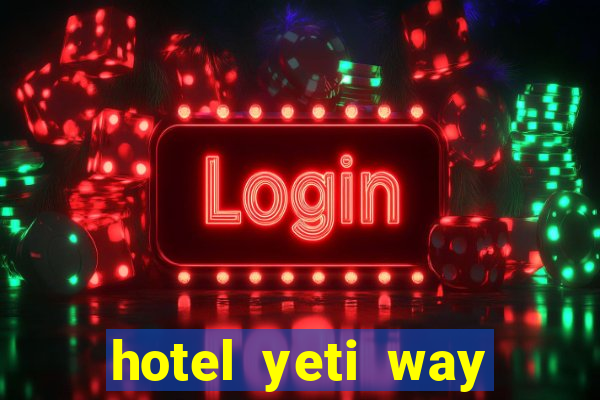 hotel yeti way slot soldi veri