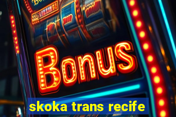 skoka trans recife