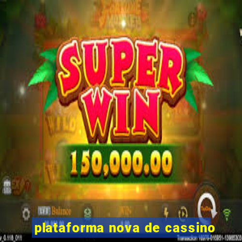 plataforma nova de cassino