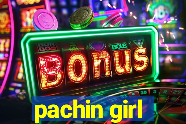 pachin girl