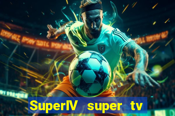 SuperIV super tv ao vivo super tv ao vivo -