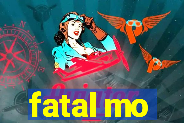 fatal mo