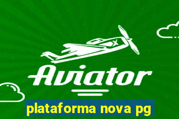 plataforma nova pg